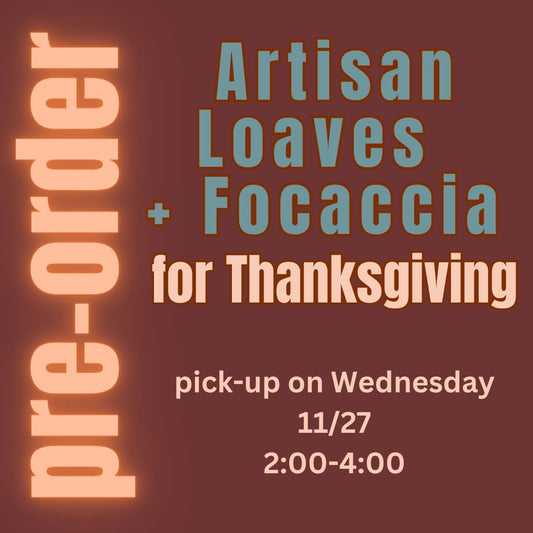 Artisan Loaves + Focaccia Pre-orders for Thanksgiving 2024