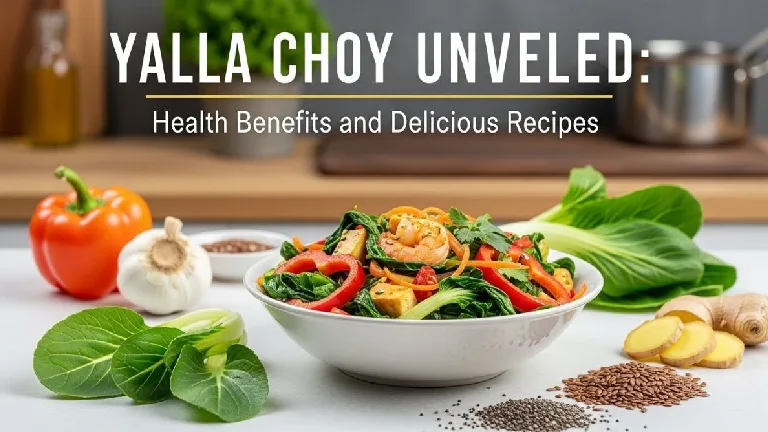 Yalla Choy Unveiled: Health Benefits and Delicious Recipes